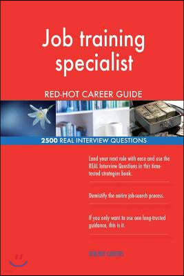 Job training specialist RED-HOT Career Guide; 2500 REAL Interview Questions