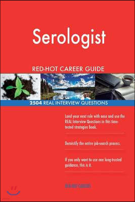 Serologist RED-HOT Career Guide; 2504 REAL Interview Questions