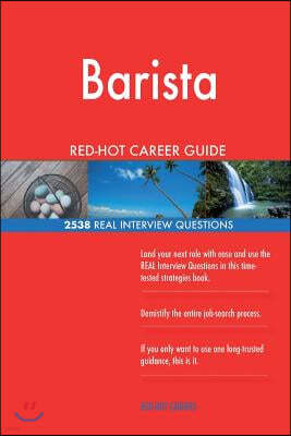 Barista RED-HOT Career Guide; 2538 REAL Interview Questions