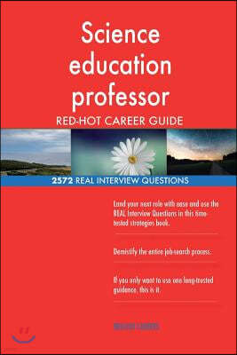 Science education professor RED-HOT Career Guide; 2572 REAL Interview Questions