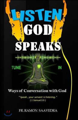 Listen God Speaks: Ways of Conversation with God