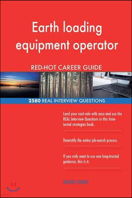 Earth loading equipment operator RED-HOT Career; 2580 REAL Interview Questions