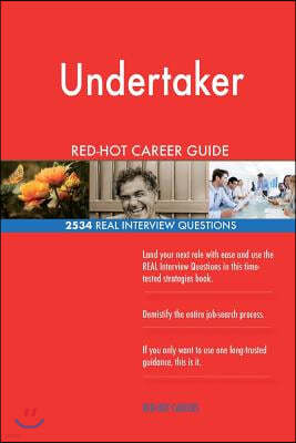 Undertaker Red-Hot Career Guide; 2534 Real Interview Questions