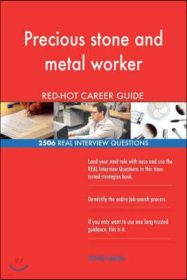 Precious stone and metal worker RED-HOT Career; 2506 REAL Interview Questions