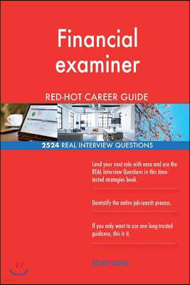 Financial examiner RED-HOT Career Guide; 2524 REAL Interview Questions