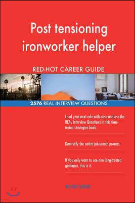 Post tensioning ironworker helper RED-HOT Career; 2576 REAL Interview Questions