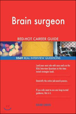 Brain Surgeon Red-Hot Career Guide; 2569 Real Interview Questions