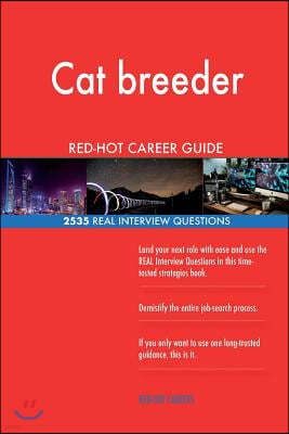 Cat breeder RED-HOT Career Guide; 2535 REAL Interview Questions