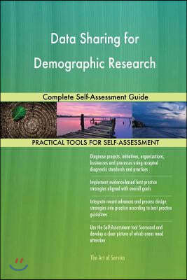 Data Sharing for Demographic Research: Complete Self-Assessment Guide