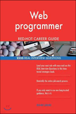 Web programmer RED-HOT Career Guide; 2525 REAL Interview Questions