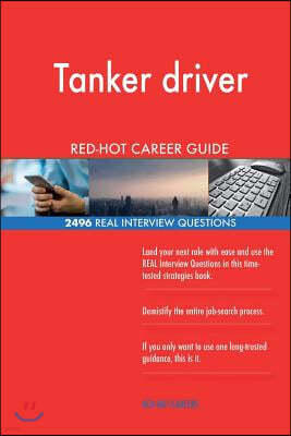 Tanker driver RED-HOT Career Guide; 2496 REAL Interview Questions