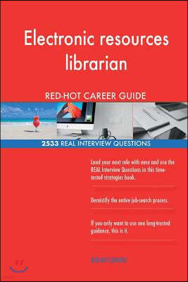 Electronic Resources Librarian Red-Hot Career; 2533 Real Interview Questions