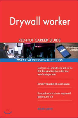 Drywall worker RED-HOT Career Guide; 2577 REAL Interview Questions