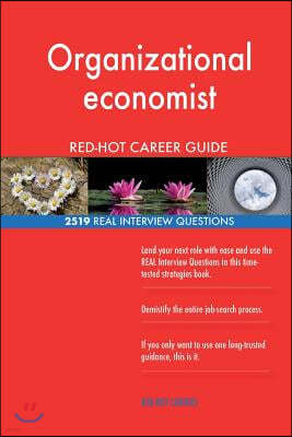 Organizational Economist Red-Hot Career Guide; 2519 Real Interview Questions