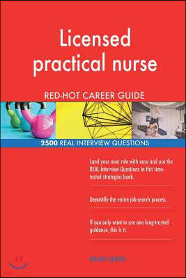 Licensed practical nurse RED-HOT Career Guide; 2500 REAL Interview Questions