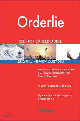 Orderlie Red-Hot Career Guide; 2532 Real Interview Questions