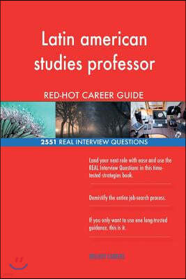 Latin American Studies Professor Red-Hot Career; 2551 Real Interview Questions