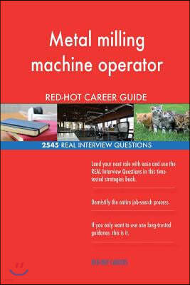 Metal Milling Machine Operator Red-Hot Career; 2545 Real Interview Questions