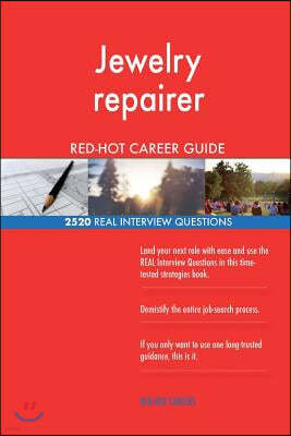 Jewelry Repairer Red-Hot Career Guide; 2520 Real Interview Questions