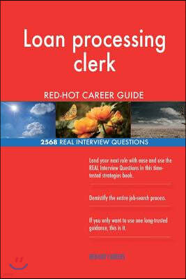 Loan Processing Clerk Red-Hot Career Guide; 2568 Real Interview Questions