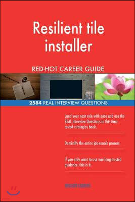 Resilient Tile Installer Red-Hot Career Guide; 2584 Real Interview Questions