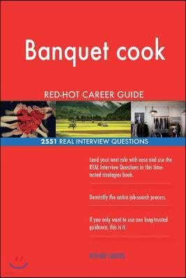 Banquet cook RED-HOT Career Guide; 2551 REAL Interview Questions