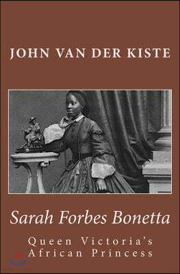 Sarah Forbes Bonetta: Queen Victoria's African Princess