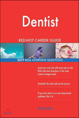 Dentist Red-Hot Career Guide; 2517 Real Interview Questions