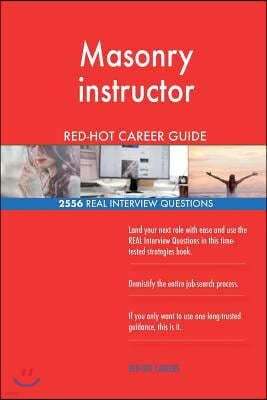 Masonry Instructor Red-Hot Career Guide; 2556 Real Interview Questions