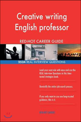 Creative writing English professor RED-HOT Career; 2524 REAL Interview Questions