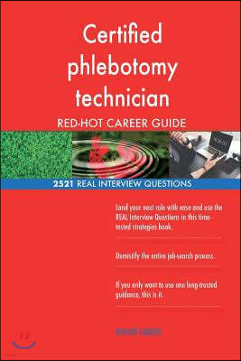 Certified Phlebotomy Technician Red-Hot Career; 2521 Real Interview Questions