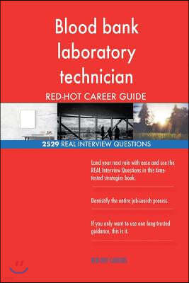 Blood Bank Laboratory Technician Red-Hot Career; 2529 Real Interview Questions