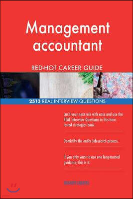 Management Accountant Red-Hot Career Guide; 2513 Real Interview Questions