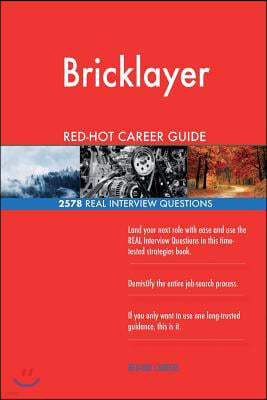 Bricklayer RED-HOT Career Guide; 2578 REAL Interview Questions