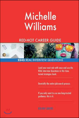 Michelle Williams Red-Hot Career Guide; 2545 Real Interview Questions