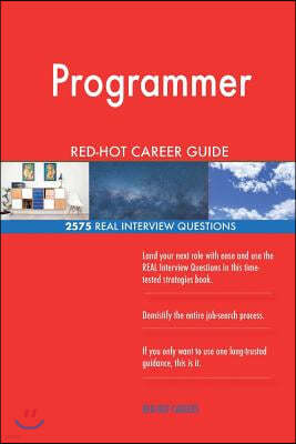 Programmer RED-HOT Career Guide; 2575 REAL Interview Questions