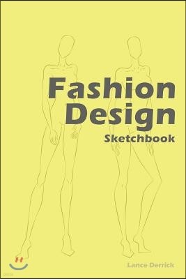 Fashion Design Sketchbook: Easily Create Your Fashion Styles with Figure Templates