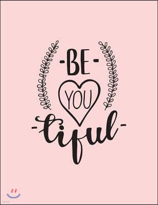 Be you tiful: Be you tiful on pink cover and Dot Graph Line Sketch pages, Extra large (8.5 x 11) inches 110 pages, White paper, Sket
