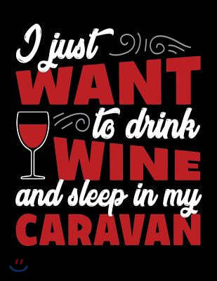Just Want to Drink Wine and Sleep in My Caravan: Just Want to Drink Wine and Sleep in My Caravan on Black Cover and Dot Graph Line Sketch Pages, Extra