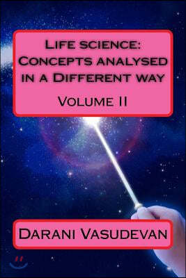 Life Science: Concepts Analysed in a Different Way Volume II