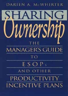 Sharing Ownership: The Manager's Guide to Esops and Other Productivity Incentive Plans