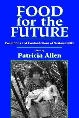 Food for the Future: Conditions and Contradictions of Sustainability
