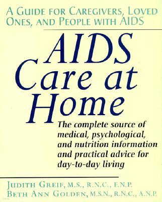 AIDS Care at Home: A Guide for Caregivers, Loved Ones, and People with AIDS