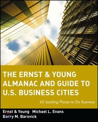 The Ernst & Young Almanac and Guide to U.S. Business Cities: 65 Leading Places to Do Business