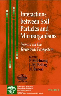 Interactions Between Soil Particles and Microorganisms: Impact on the Terrestrial Ecosystem