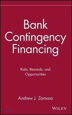 Bank Contingency Financing: Risks, Rewards, and Opportunities