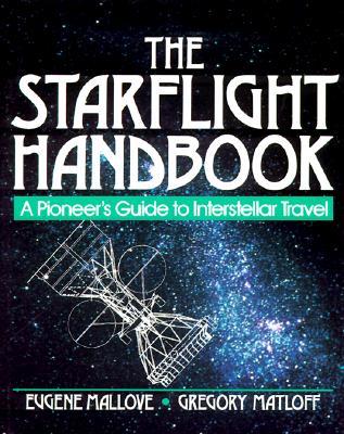 The Starflight Handbook: A Pioneer's Guide to Interstellar Travel