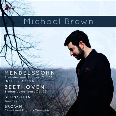 베토벤: 에로이카 변주곡 & 멘델스존: 전주와 푸가 (Beethoven: Eroica Variations & Mendelssohn: Prelude and Fugue) (CD) - Michael Brown