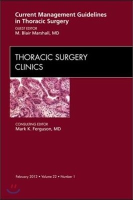 Current Management Guidelines in Thoracic Surgery, an Issue of Thoracic Surgery Clinics: Volume 22-1