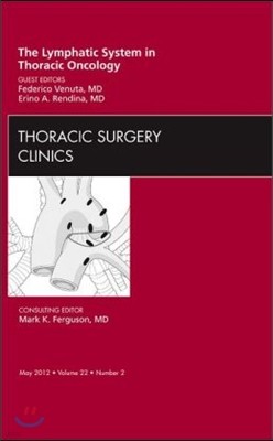 The Lymphatic System in Thoracic Oncology, an Issue of Thoracic Surgery Clinics: Volume 22-2
